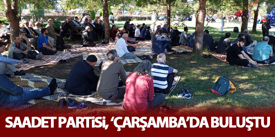 Saadet Partisi, ‘Çarşamba’da buluştu