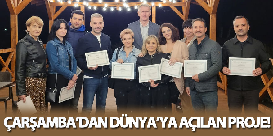 Çarşamba’dan Dünya’ya açılan proje!