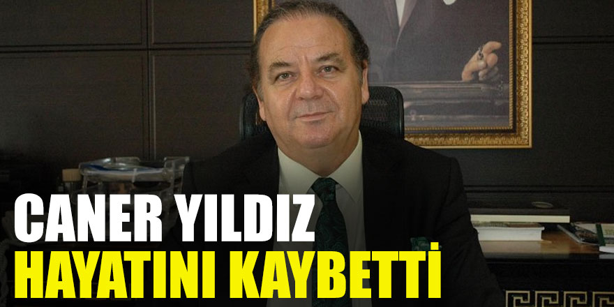 Caner Yıldız Hayatını Kaybetti