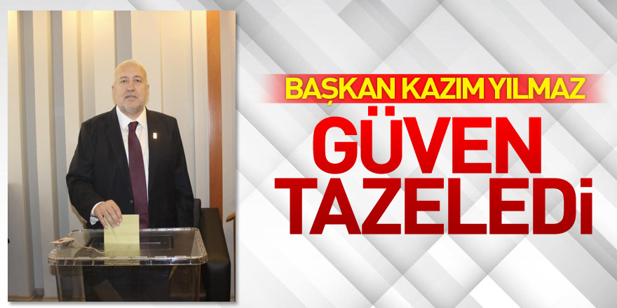 Başkan Kazım Yılmaz güven tazeledi