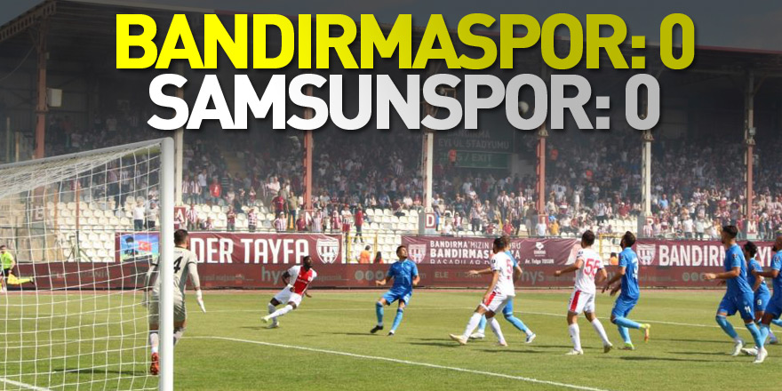 Spor Toto 1. Lig: Bandırmaspor: 0 - Samsunspor: 0