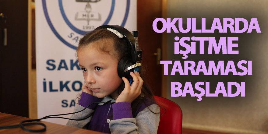 Okullarda işitme taraması başladı: “3 öğrenciye erken tanı koyularak işitme cihazı takıldı”