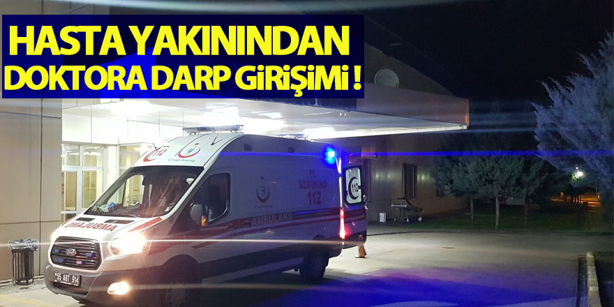 Samsun’da hasta yakınından doktora darp girişimi