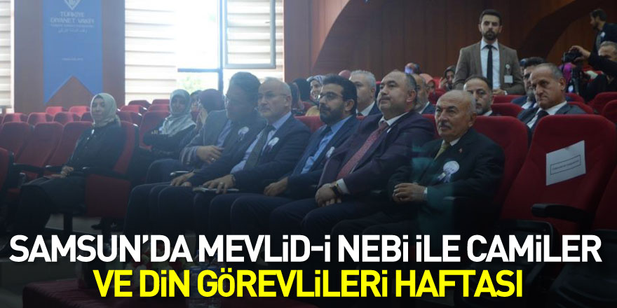 Samsun’da Mevlid-i Nebi ile Camiler ve Din Görevlileri Haftası