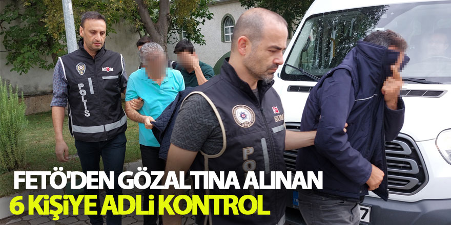 Samsun'da FETÖ'den gözaltına alınan 6 kişiye adli kontrol