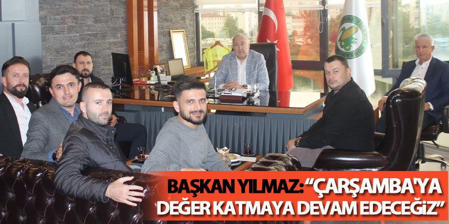 Başkan Yılmaz: “Çarşamba'ya değer katmaya devam edeceğiz”