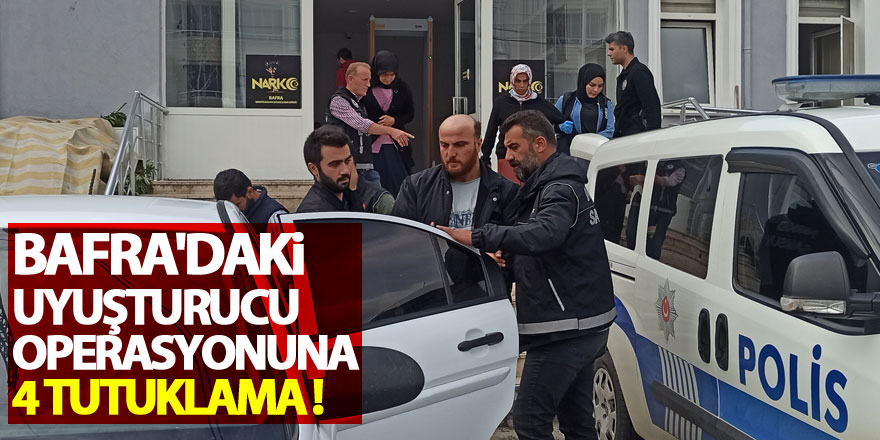 Bafra'daki uyuşturucu operasyonuna 4 tutuklama