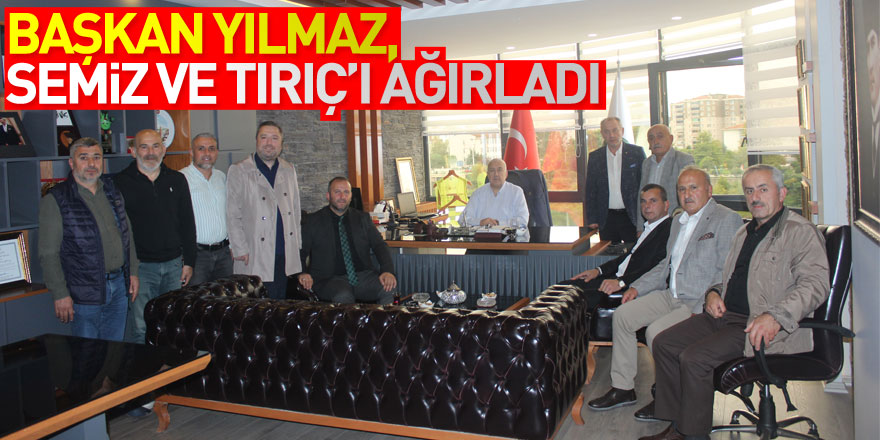 Başkan Yılmaz, Semiz ve Tırıç’ı Ağırladı