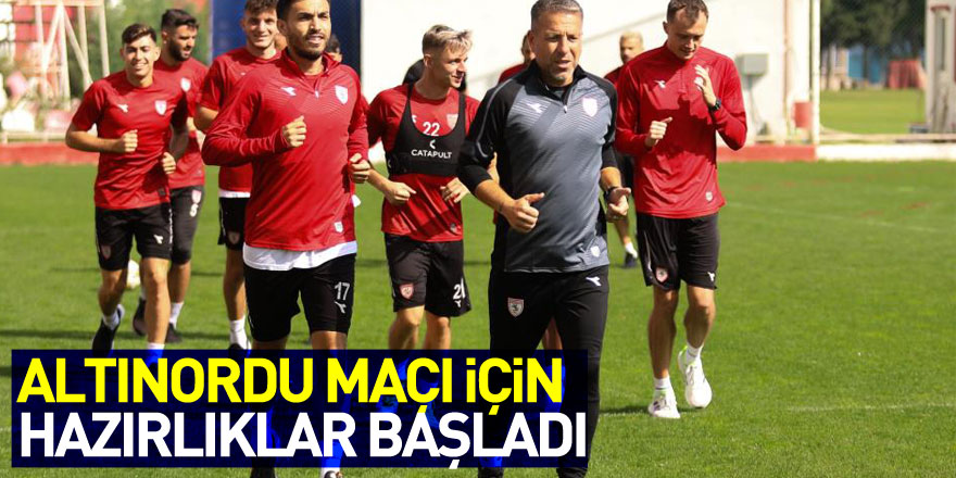 Samsunspor, Altınordu maçı için hazırlıklara başladı