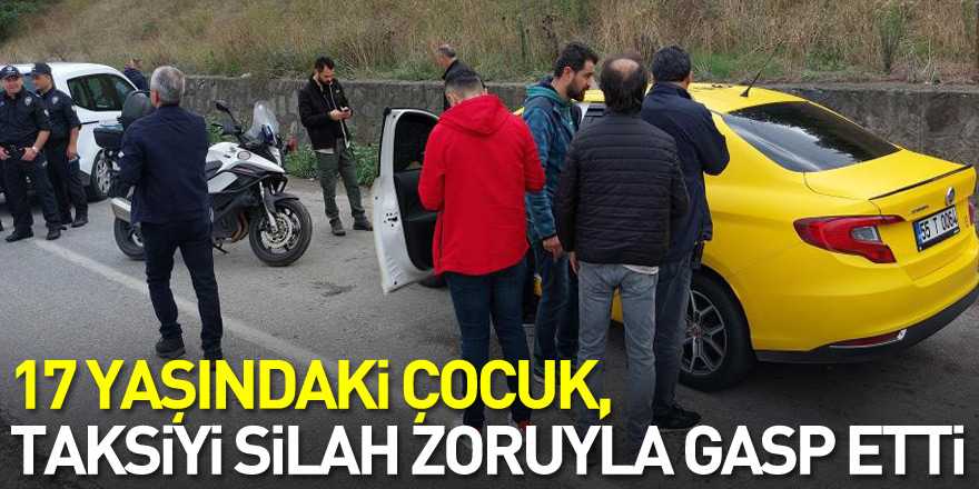 17 yaşındaki çocuk, yolcu olarak bindiği taksiyi silah zoruyla gasp etti