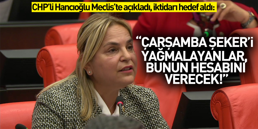 “Çarşamba Şeker’i yağmalayanlar, bunun hesabını verecek!”