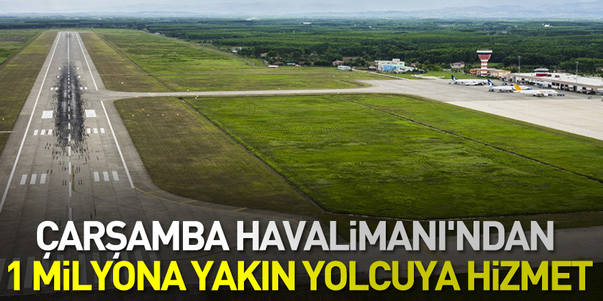 Samsun-Çarşamba Havalimanı'ndan 1 milyona yakın yolcuya hizmet