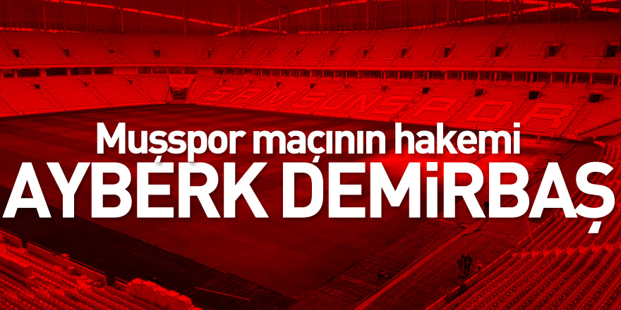 Muşspor maçının hakemi Ayberk Demirbaş