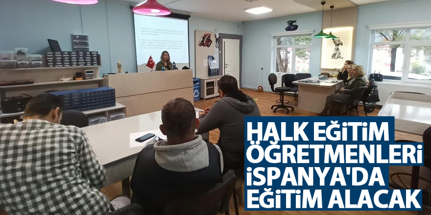 Halk eğitim öğretmenleri İspanya'da eğitim alacak