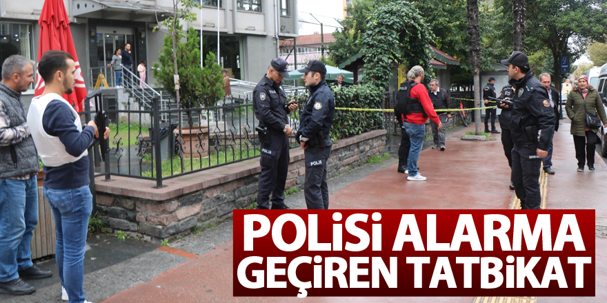 Polisi alarma geçiren tatbikat