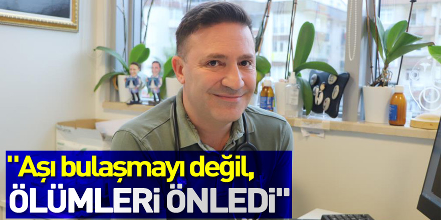 Prof. Dr. Özkaya: "Aşı bulaşmayı değil, ölümleri önledi"