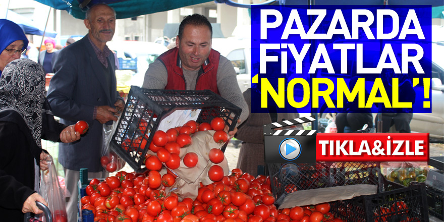 Pazarda Fiyatlar 'Normal'!