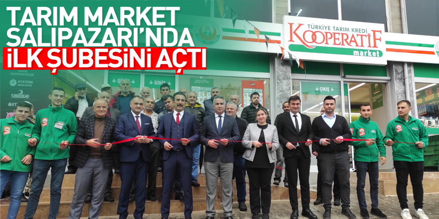 Tarım Market Salıpazarı’nda İlk Şubesini Açtı