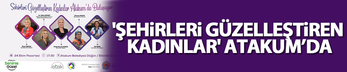 'Şehirleri güzelleştiren kadınlar' Atakum’da