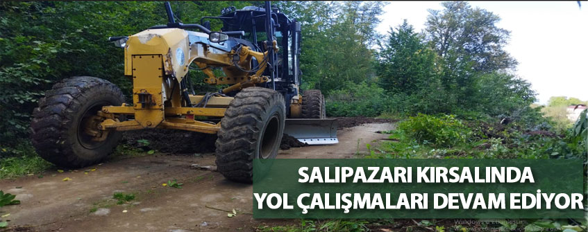 Salıpazarı Kırsalında Yol Çalışmaları Devam Ediyor