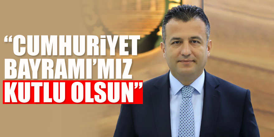 BAŞKAN DOĞAN: “CUMHURİYET BAYRAMI’MIZ KUTLU OLSUN”