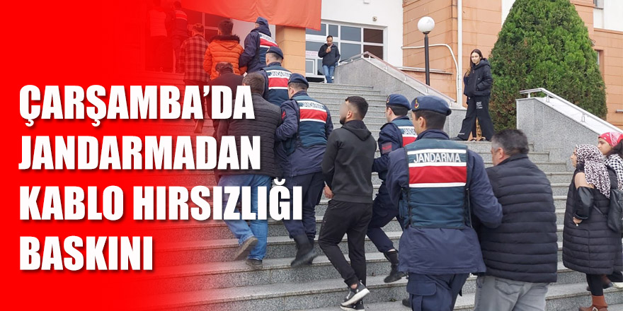 Jandarmadan kablo hırsızlığı baskını