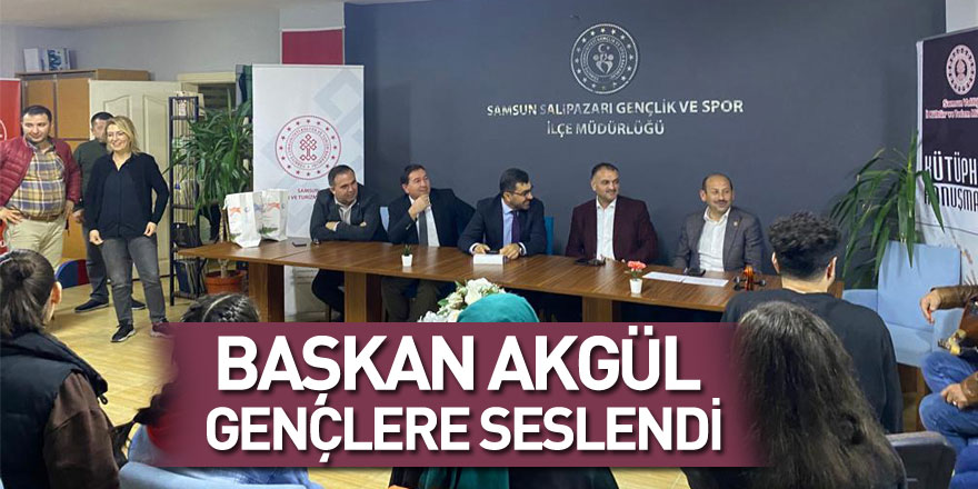 Başkan Akgül gençlere seslendi