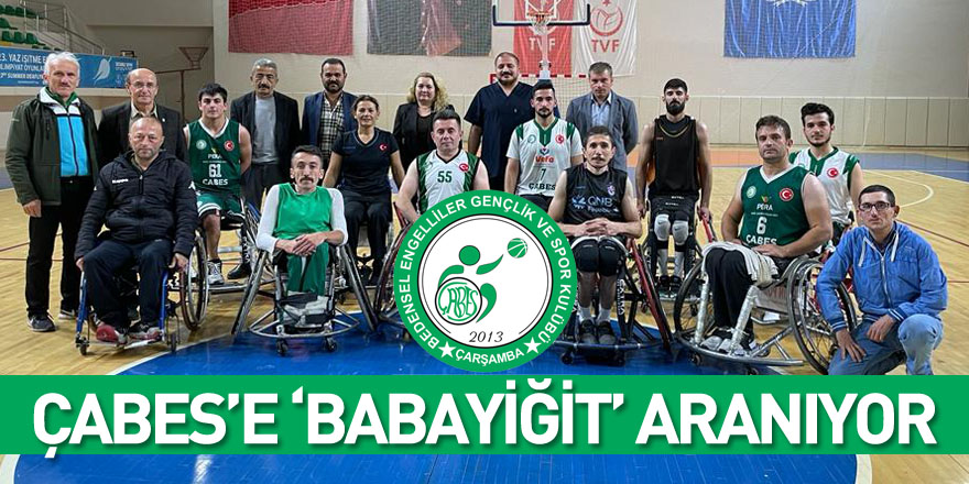 ÇABES’e ‘babayiğit’ aranıyor