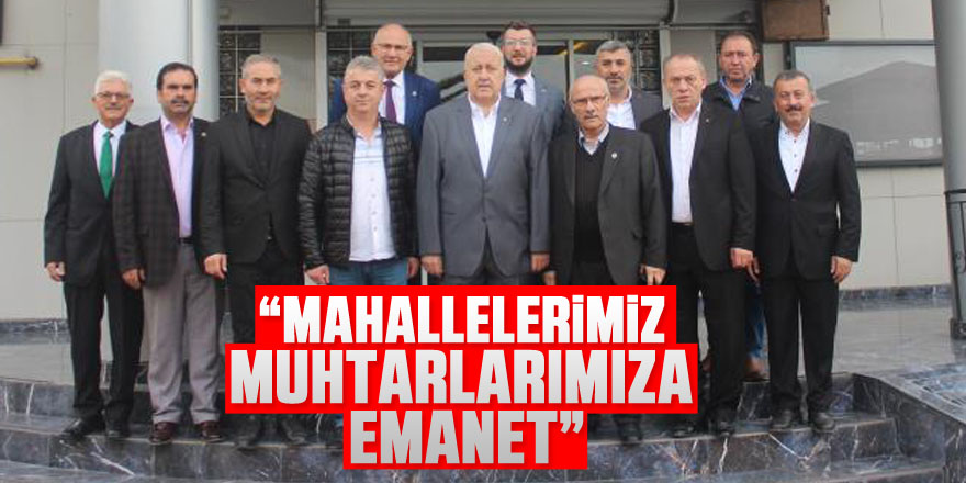 Başkan Yılmaz: “Mahallerimiz muhtarlarımıza emanet”