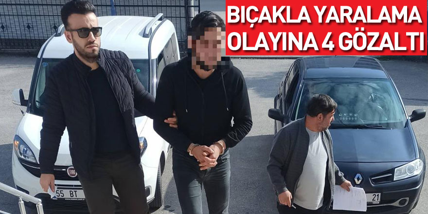 Bıçakla yaralama olayına 4 gözaltı