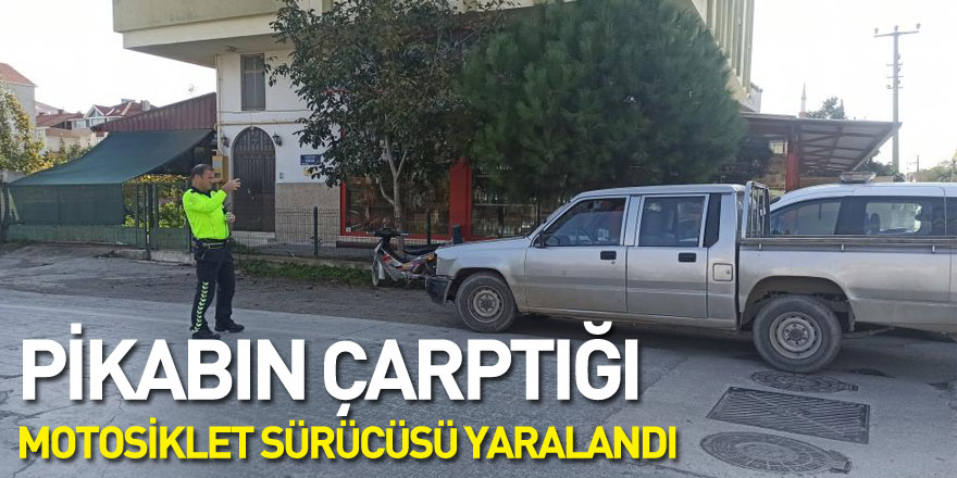 Pikabın çarptığı motosiklet sürücüsü yaralandı