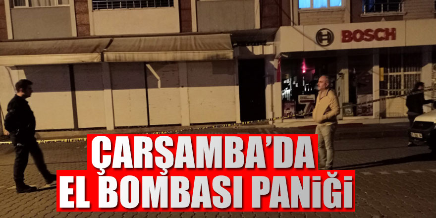 Çarşamba’da el bombası paniği