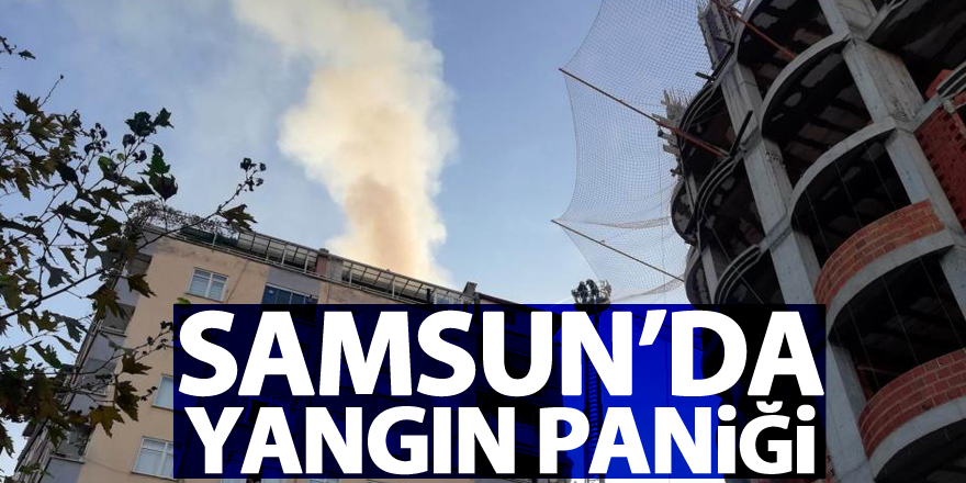 Samsun’da yangın paniği