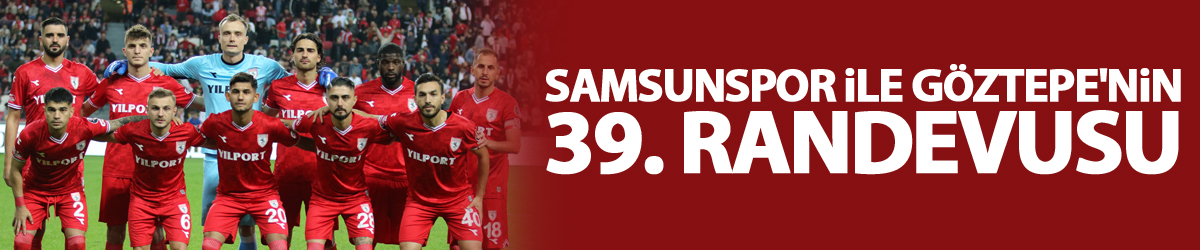 Samsunspor ile Göztepe'nin 39. randevusu