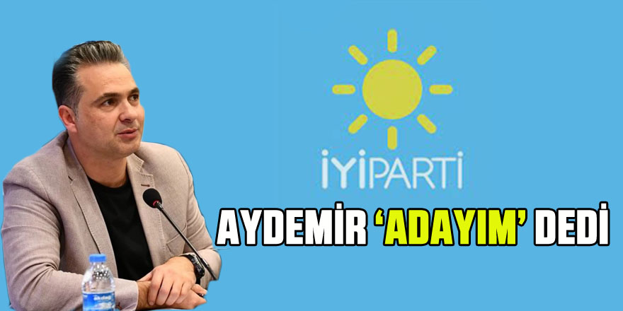 Aydemir ‘ADAYIM’ dedi