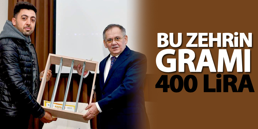 Bu zehrin gramı 400 lira