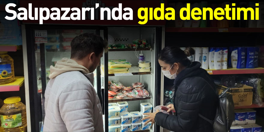 Salıpazarı ilçesinde gıda denetimi yapıldı