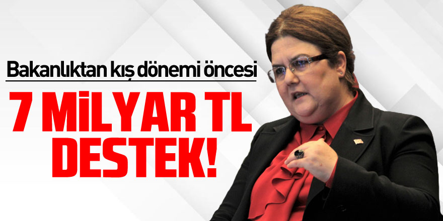 Bakan Yanık: 'Kış dönemi öncesi vatandaşlarımıza toplam yaklaşık 7 milyar TL nakdi destekte bulunacağız'