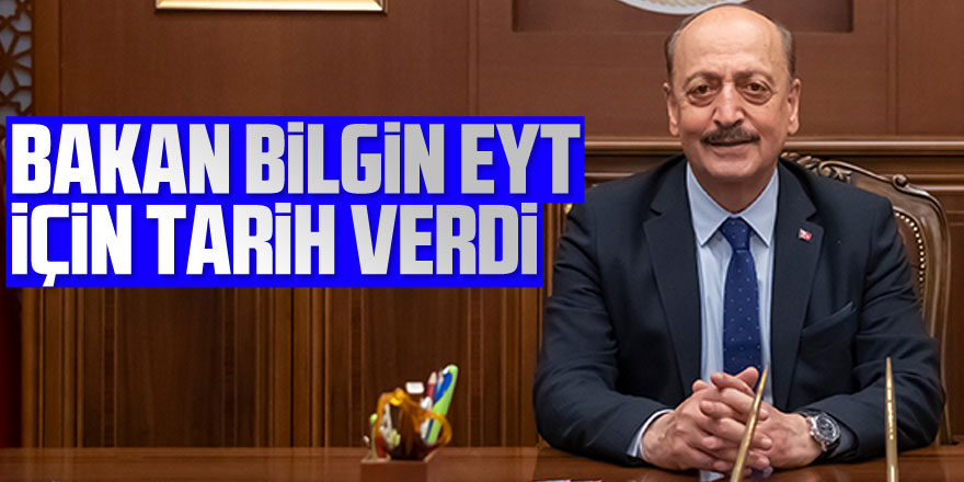 Bakan Bilgin EYT için tarih verdi