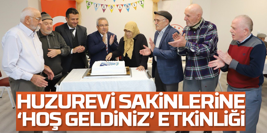 Huzurevi sakinlerine ‘hoş geldiniz’ etkinliği