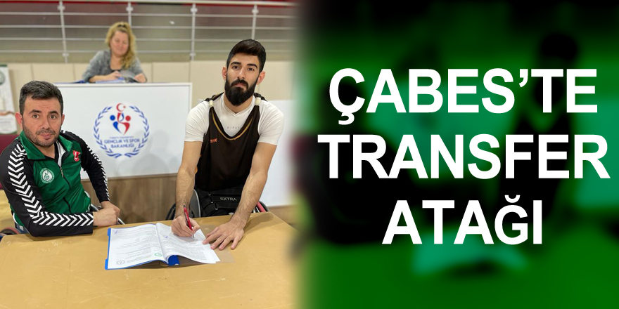 ÇABES’te transfer atağı