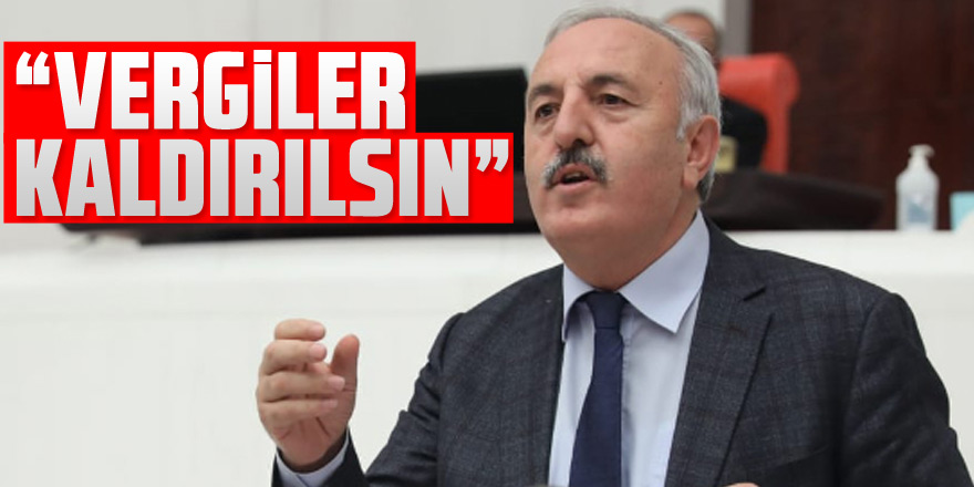 “Vergiler kaldırılsın”