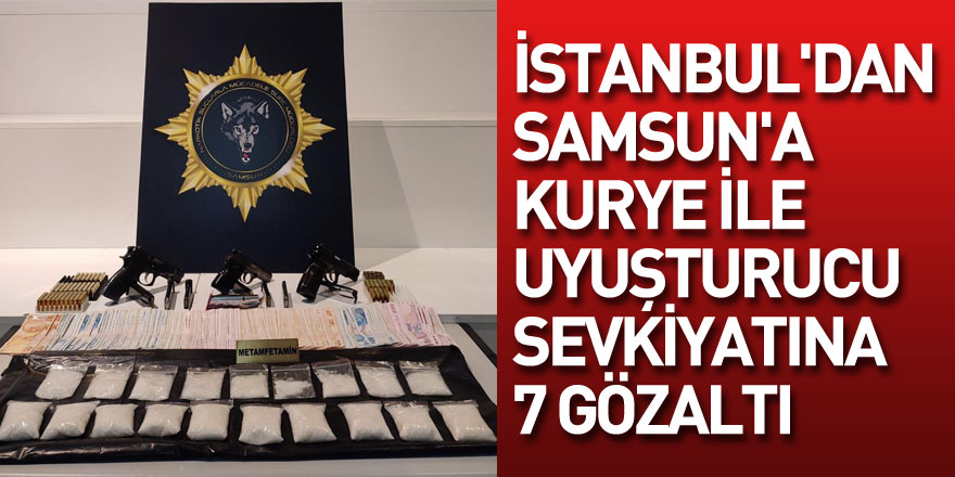 İstanbul'dan Samsun'a kurye ile uyuşturucu sevkiyatına 7 gözaltı