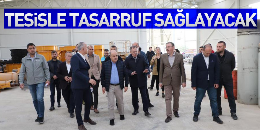 Tesisle tasarruf sağlayacak  