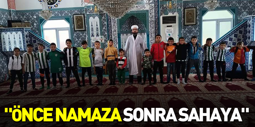 "Önce Namaza Sonra Sahaya"