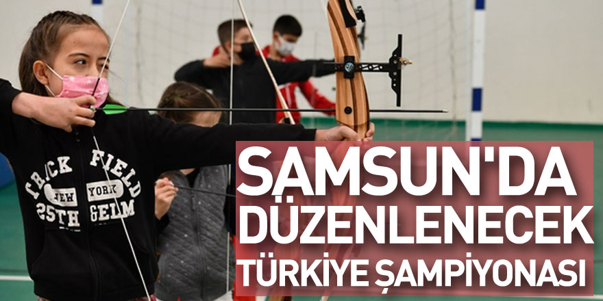 Salon Okçuluk Türkiye Şampiyonası, Samsun'da düzenlenecek