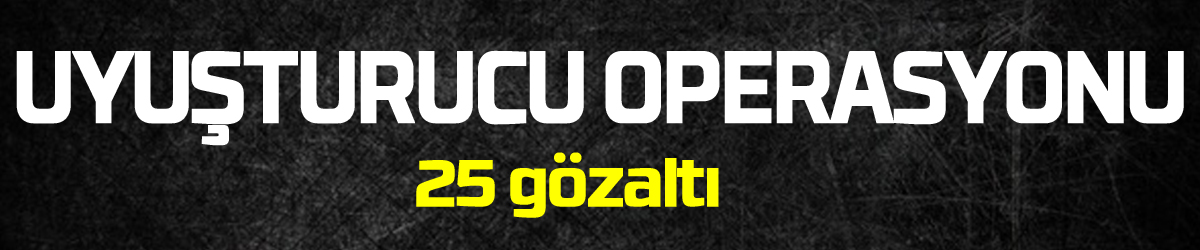 Samsun'da uyuşturucu operasyonu: 25 gözaltı