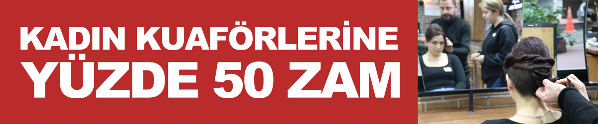 Samsun’da kadın kuaförlerinin uyguladığı fiyat tarifesine yüzde 50 zam