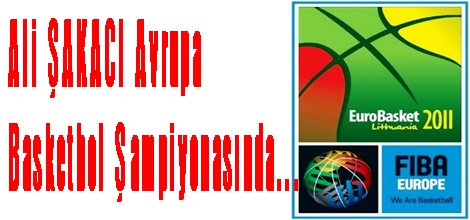 Ali ŞAKACI Avrupa Basketbol Şampiyonasında...