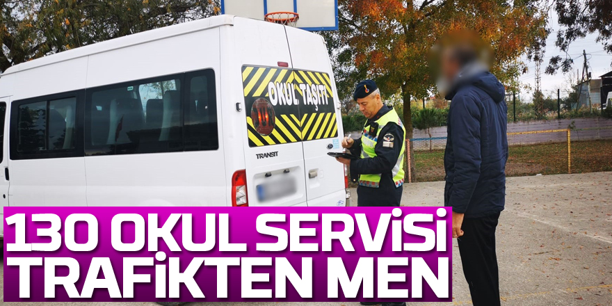 130 okul servisi trafikten men edildi